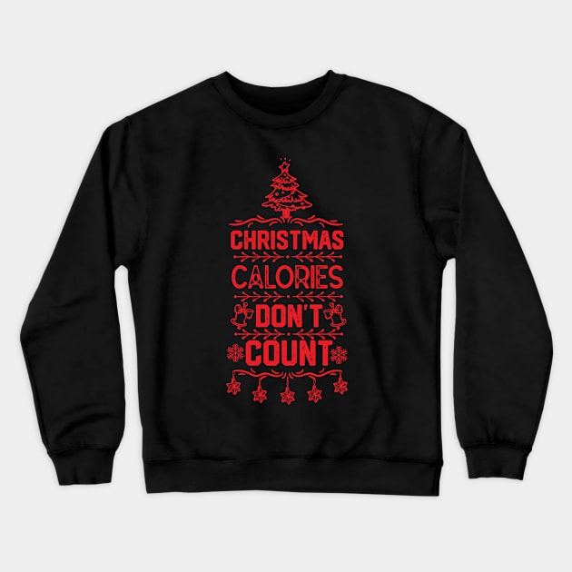 Funny Christmas Birthday Gift Idea - Christmas Calories Don't Count Crewneck Sweatshirt by KAVA-X